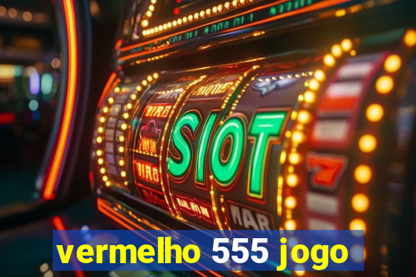 vermelho 555 jogo